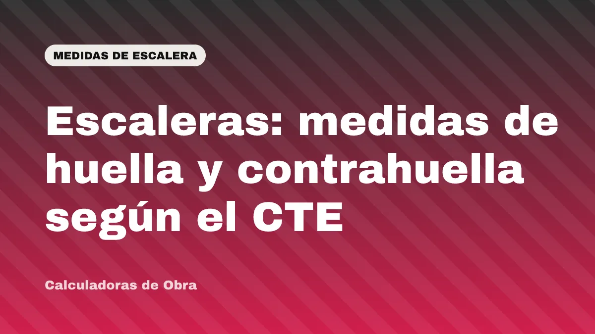 Escaleras: medidas de huella y contrahuella según el CTE